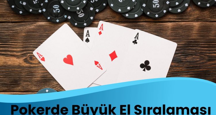 Pokerde Büyük El Sıralaması