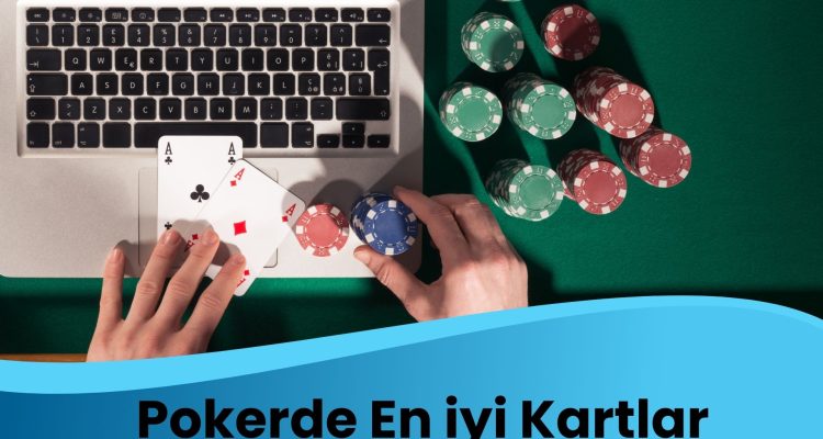 Pokerde En İyi Kartlar